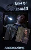 Книга Send Me An Angel (СИ) автора Anastasia Green
