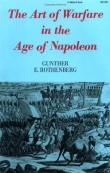 Книга The Art of Warfare in the Age of Napoleon автора Gunther Erich Rothenberg