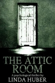 Книга The Attic Room: A psychological thriller автора Linda Huber