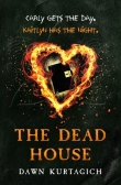 Книга The Dead House автора Dawn Kurtagich