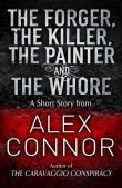 Книга The Forger, The Killer, the Painter and the Whore автора Alex Connor