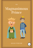 Книга The Мagnanimous Prince автора Denis Timush