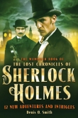 Книга The Mammoth Book of the Lost Chronicles of Sherlock Holmes автора Denis O. Smith