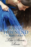 Книга The Stone Rose автора Carol Townend