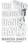 Книга The Two Deaths of Daniel Hayes автора Marcus Sakey