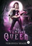 Книга The Vampire Queen, A Young Adult Paranormal Romance автора Veronica Shade