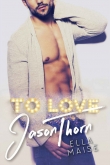 Книга To Love Jason Thorn автора Ella Maise
