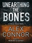 Книга Unearthing the Bones автора Alex Connor