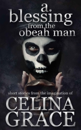 скачать книгу A Blessing From The Obeah Man автора Celina Grace