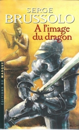 скачать книгу A l'image du dragon автора Serge Brussolo