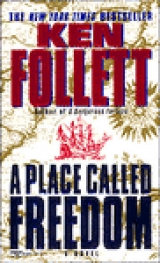 скачать книгу A Place Called Freedom автора Ken Follett
