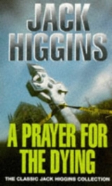 скачать книгу A Prayer for the Dying автора Jack Higgins