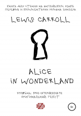 скачать книгу Alice in Wonderland. Книга для чтения на английском языке автора Lewis Carroll