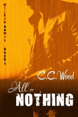 скачать книгу All or Nothing  автора C. C. Wood