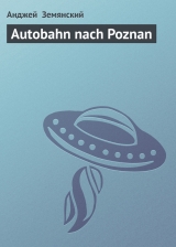 скачать книгу Autobahn nach Poznan автора Анджей Земянский