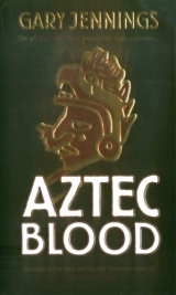 скачать книгу Aztec Blood автора Gary Jennings