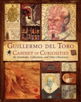 скачать книгу Cabinet of Curiosities: My Notebooks, Collections, and Other Obsessions автора Guillermo del Toro