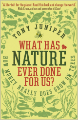 скачать книгу Что природа когда-либо делала для нас? Как деньги действительно растут на деревьях автора Тони Джунипер