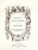 скачать книгу Curious creatures in zoology автора John Ashton