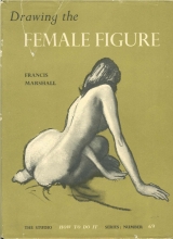 скачать книгу Drawing the Female Figure автора Francis Marhall