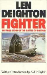 скачать книгу Fighter. The True Story of the Battle of Britain автора Len Deighton