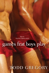 скачать книгу Games Frat Boys Play  автора Todd Gregory
