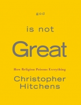 скачать книгу God Is Not Great автора Christopher Hitchens