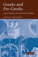 скачать книгу Greeks and Pre-Greeks: Aegean Prehistory and Greek Heroic Tradition автора Margalit Finkelberg