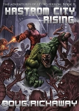 скачать книгу Hastrom City Rising (The Adventures of Letho Ferron Book 2) автора Doug Rickaway
