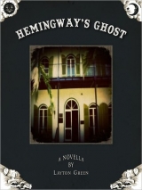 скачать книгу Hemingway's Ghost автора Layton Green