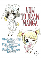 скачать книгу How to draw manga: Step-by-step guide for learning to draw basic manga chibis автора Sofia Kim