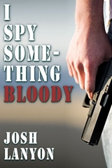 скачать книгу I Spy Something Bloody  автора Josh lanyon