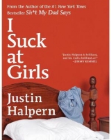 скачать книгу I Suck at Girls автора Halpern Justin