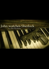 скачать книгу John watches Sherlock (СИ) автора Allen Shirokami