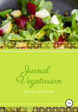скачать книгу Jurnal Vegetarian автора Kolin Robinson
