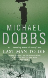 скачать книгу Last Man To Die автора Michael Dobbs