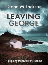скачать книгу Leaving George автора Diane M. Dickson