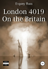 скачать книгу London 4019. On the Britain автора Evgeny Russ