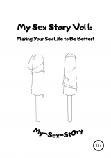 скачать книгу My sex story. Vol 1. Making your sex life to be better! автора My-Sex-StOry