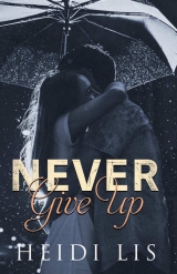 скачать книгу Never Give Up автора Heidi Lis