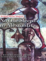 скачать книгу No One Sleeps in Alexandria автора Ibrahim Abdel Meguid