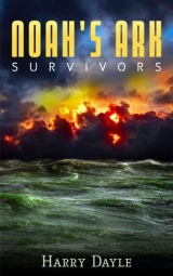 скачать книгу Noah's Ark: Survivors автора Harry Dayle