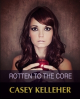 скачать книгу Rotten to the Core автора Casey Kelleher