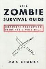 скачать книгу  Руководство по выживанию среди зомби (Zombie Survival Guide) автора Maкс Брукс