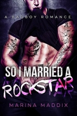 скачать книгу So I Married a Rockstar: A Bad Boy Romance автора Marina Maddix