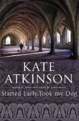 скачать книгу Started Early, Took My Dog автора Kate Atkinson