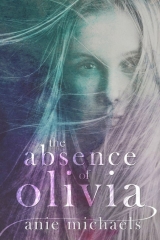 скачать книгу The Absence of Olivia автора Anie Michaels
