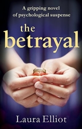 скачать книгу The Betrayal: A gripping novel of psychological suspense автора Laura Elliot