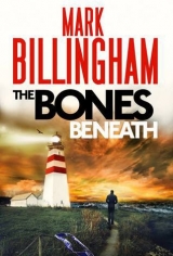 скачать книгу The Bones Beneath автора Mark Billingham