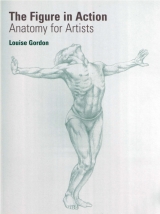 скачать книгу The Figure in Action - Anatomy for the Artist автора Louise Gordon